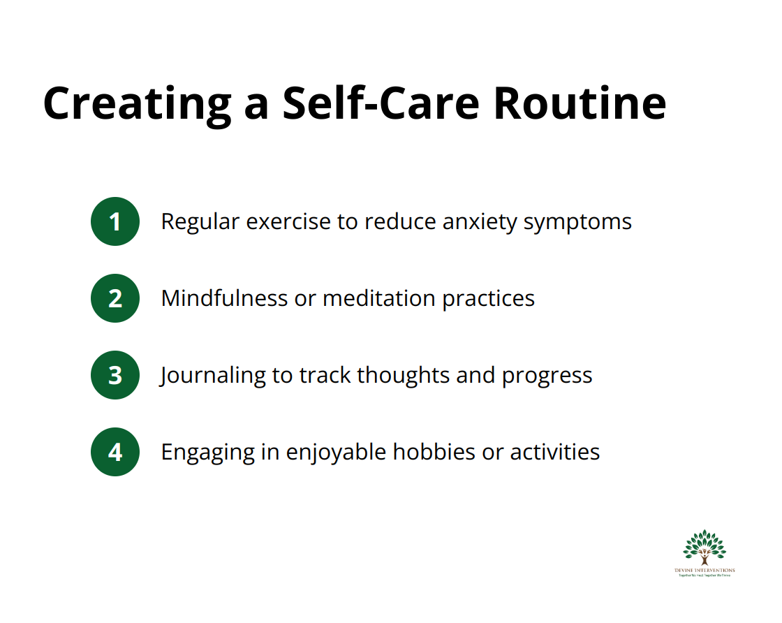 Ordered list of steps for creating a self-care routine: Regular exercise, Mindfulness or meditation practices, Journaling to track thoughts and progress, Engaging in enjoyable hobbies or activities